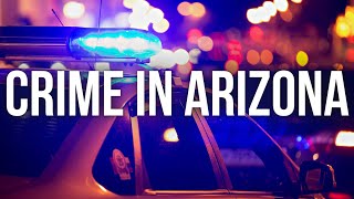 High Crime Rates Across Arizona