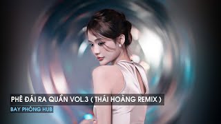 NONSTOP VINAHOUSE 2025 - PHÊ ĐÁI RA QUẦN VOL.3 (THÁI HOÀNG REMIX) - NHẠC REMIX HOT TREND TIKTOK 2025