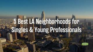 5 Best Neighborhoods in Los Angeles for Young Professionals & Singles