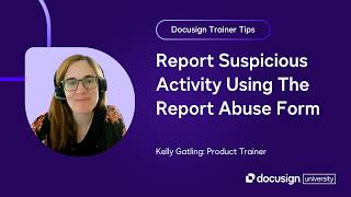 Docusign Trainer Tip: Report Suspicious Activity Using The Report Abuse Form