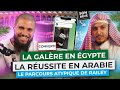 DE LA GALÈRE EN ÉGYPTE À LA RÉUSSITE EN ARABIE