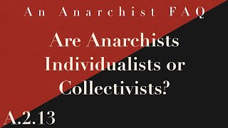 Are Anarchists Individualists or Collectivists? | A.2.13 | An Anarchist FAQ Audiobook