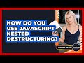 How Do You Use JavaScript Nested Destructuring? - JavaScript Toolkit