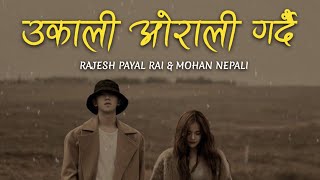 (Lyrics) Ukali Orali Gardai - Rajesh Payal Rai & Mohan Nepali | Sonu Nigam | The Voice Of Nepal