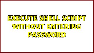 Ubuntu: execute shell script without entering password