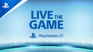 PlayStation VR - Live The Game