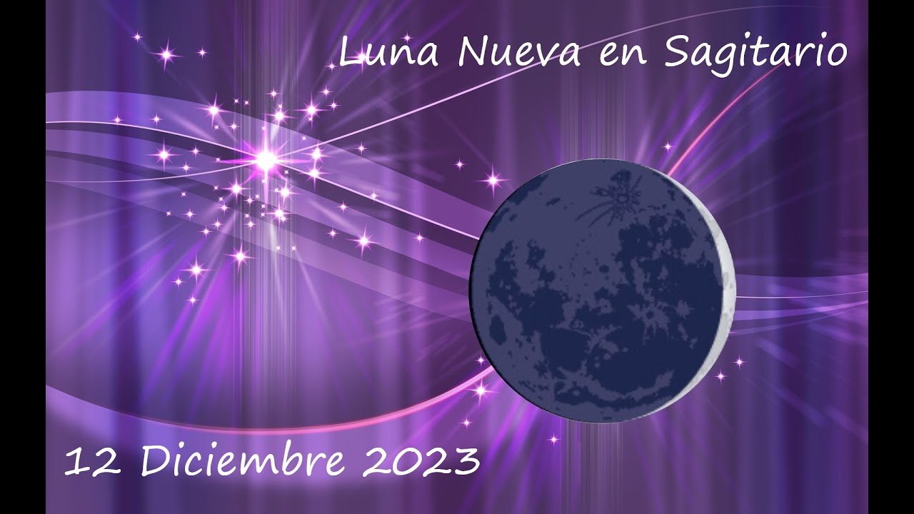 Luna Nueva En Sagitario - 12 Diciembre 2023 - Nueva Filosofía ...