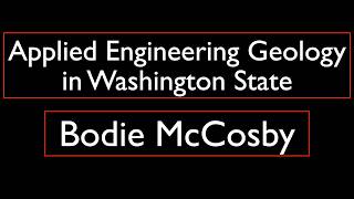 Bodie McCosby - Applied Engineering Geology in Washington State