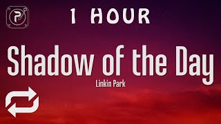 [1 HOUR 🕐 ] Linkin Park - Shadow Of The Day (Lyrics)