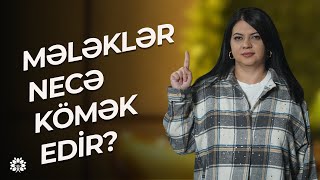 Mələklər necə kömək edirlər?  Kəmalə Poladova | Sağlam Həyat