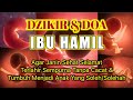 Dzikir Ibu Hamil Agar Janin Sehat & Terlahir Tanpa Cacat - Doa Ibu Hamil