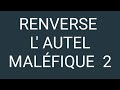 RENVERSER  L' AUTEL MALÉFIQUE  2