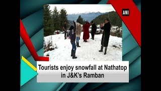 Tourists enjoy snowfall at Nathatop in J\u0026K’s Ramban