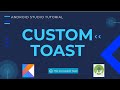 Custom Toast | How to create custom toast in android studio  - Android Studio Tutorial | Kotlin