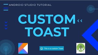 Custom Toast | How to create custom toast in android studio - Android Studio Tutorial | Kotlin