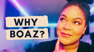 Why Boaz?