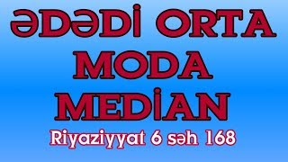 RİYAZİYYAT 6 / SƏH 168 / ƏDƏDİ ORTA / MODA / MEDİAN / ƏN BÖYÜK FƏRQ