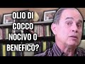 #288 Olio di cocco nocivo o benefico