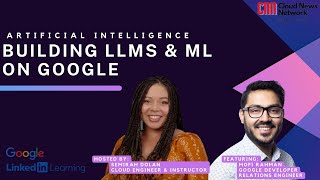 Artificial Intelligence: Building LLMs & ML on Google