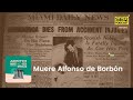 Acontece que no es poco |  Muere Alfonso de Borbón