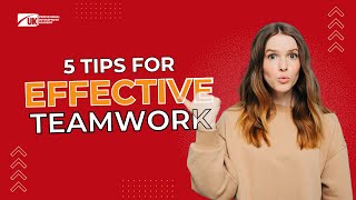 5 Tips For Effective TeamWork