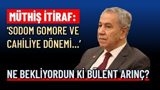 Ne bekliyordun ki Bülent Arınç? | Necip F. Bahadır