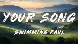 Swimming Paul - Your Song (Lyrics)
