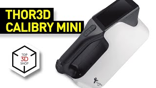 Thor3D Calibry Mini In-Depth Review: High-Resolution Portable 3D Scanner