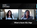 What is Azure SQL Edge  | Data Exposed