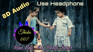 Hua Hai Aaj Pehli Baar || 8D Audio | Sanam Re | Arijit Singh | Divya Khosla Kumar