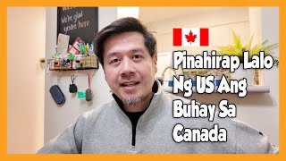 Pinahirap Lalo Ng US Ang Buhay Sa Canada | Buhay Canada