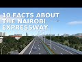10 Facts About The Nairobi Expressway.