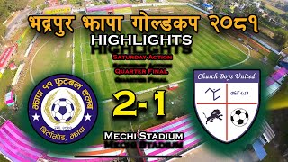 EXTENDED Highlights: JHAPA XI 2-1 CHURCH BOYS UNITED । QUARTER FINAL