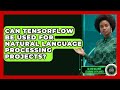 Can TensorFlow Be Used for Natural Language Processing Projects? - AI and Machine Learning Explained