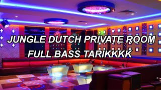 Jungle Dutch Private Room Terbaru 2021 Full Bass Kenceng