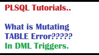 PL/SQL Tutorial: What is Mutating Table Error What is Mutating Trigger Error