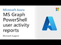 How to fetch user activity reports using MS Graph PowerShell | Microsoft