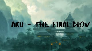 【Chill】 aKu - The Final Blow