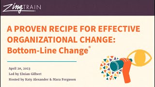 A Proven Recipe for Effective Organizational Change: Bottom-Line Change®