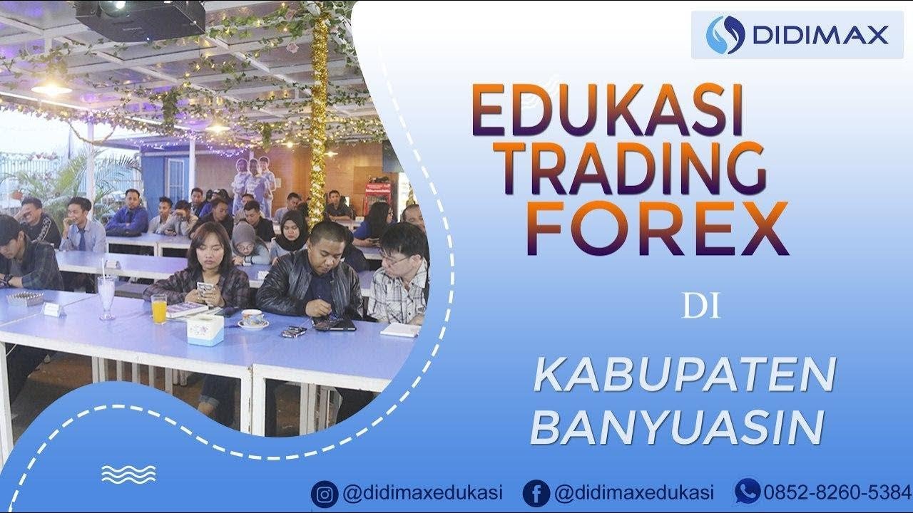 EDUKASI TRADING FOREX GRATIS DIDIMAX DI KABUPATEN BANYUASIN - YouTube