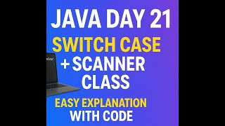 Java Day 21 | Switch Case Statement & Scanner Class Explained | Java Tutorial for Beginners