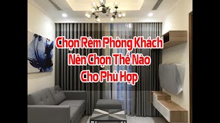 Rèm Cửa Phòng Khách Nên Chọn Thế Nào Cho Đẹp