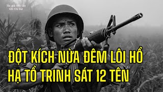 LÔI HỔ ĐỘT KÍCH LÚC NỬA ĐÊM TRIỆT HẠ TỔ TRINH SÁT TRONG CHƯA ĐẦY 5 PHÚT 12 TÊN BỊ HẠ || CCSG