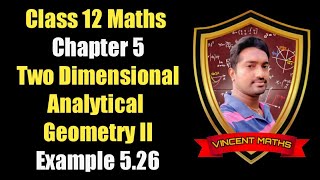 12th Maths | Example 5.26 | Chapter 5 |Two Diemensional Analytical Geometry | Vincent Maths |