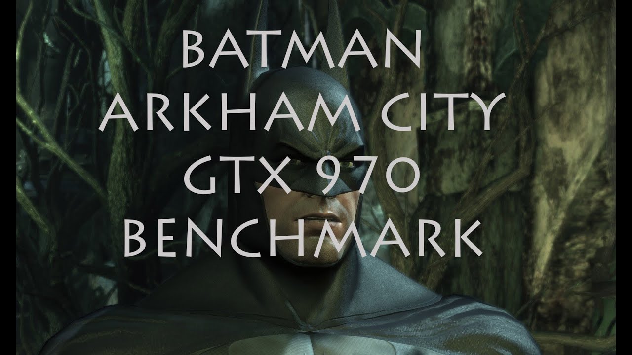 BATMAN: ARKHAM ORIGINS GTX 970 MAX SETTINGS W/ PHYSX BENCHMARK 1080P ...