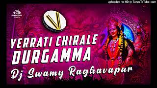 YERRATI CHIRALE DURGAMMA DJ SONG MIX BY DJ SWAMY RAGHAVAPUR