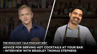 Advice for serving hot cocktails at your bar with Bradley Thomas Stephens - Mixology Talk Podcast