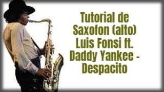 Tutorial de Saxofon alto Luis Fonsi ft  Daddy Yankee ( Despacito)