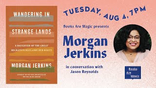 WANDERING IN STRANGE LANDS | Morgan Jerkins \u0026 Jason Reynolds