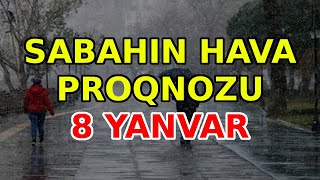 SABAHIN HAVA PROQNOZU, 8 yanvar 2024 Hava haqqinda